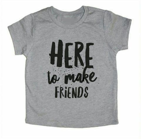 Here To Make Friends tee