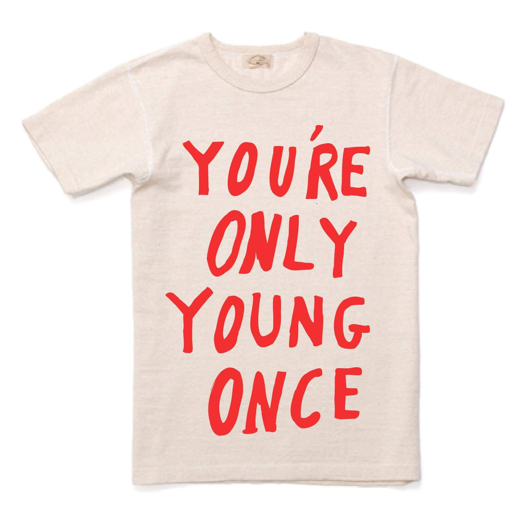 You're only young once TSHIRT