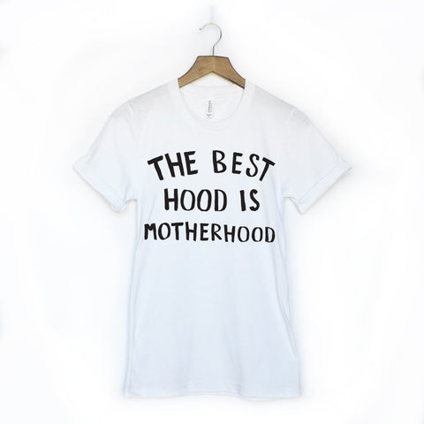 The Best Hood is Motherhood